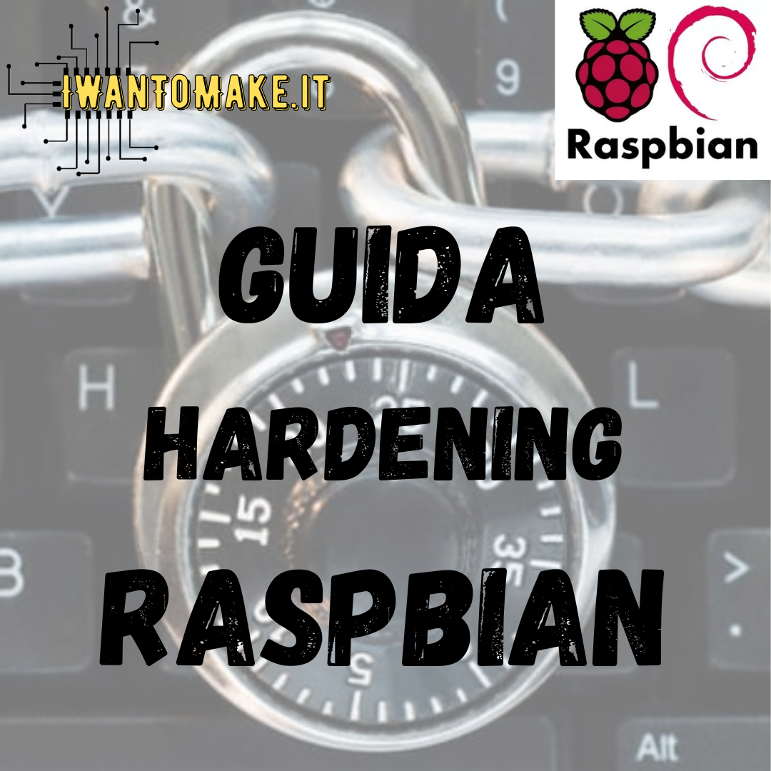 Hardening RaspbianOS. Il Raspberry Pi in sicurezza.